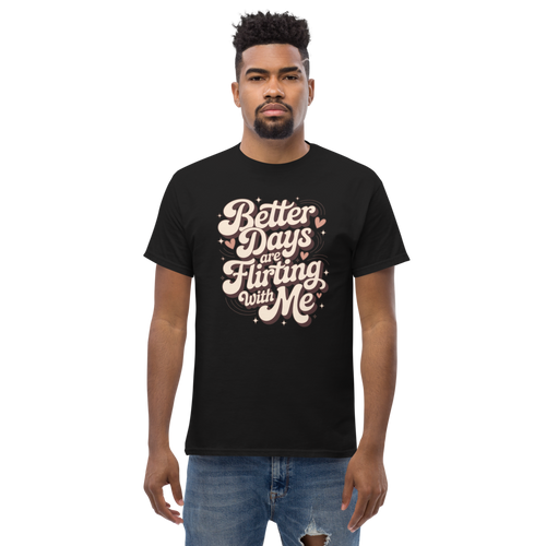 Better Days Are Flirting With Me