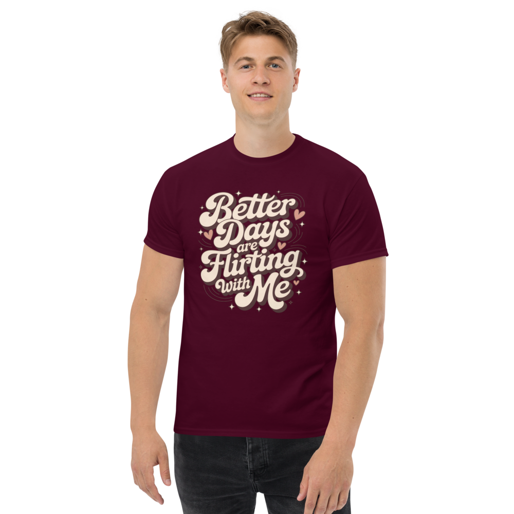 Better Days Are Flirting With Me