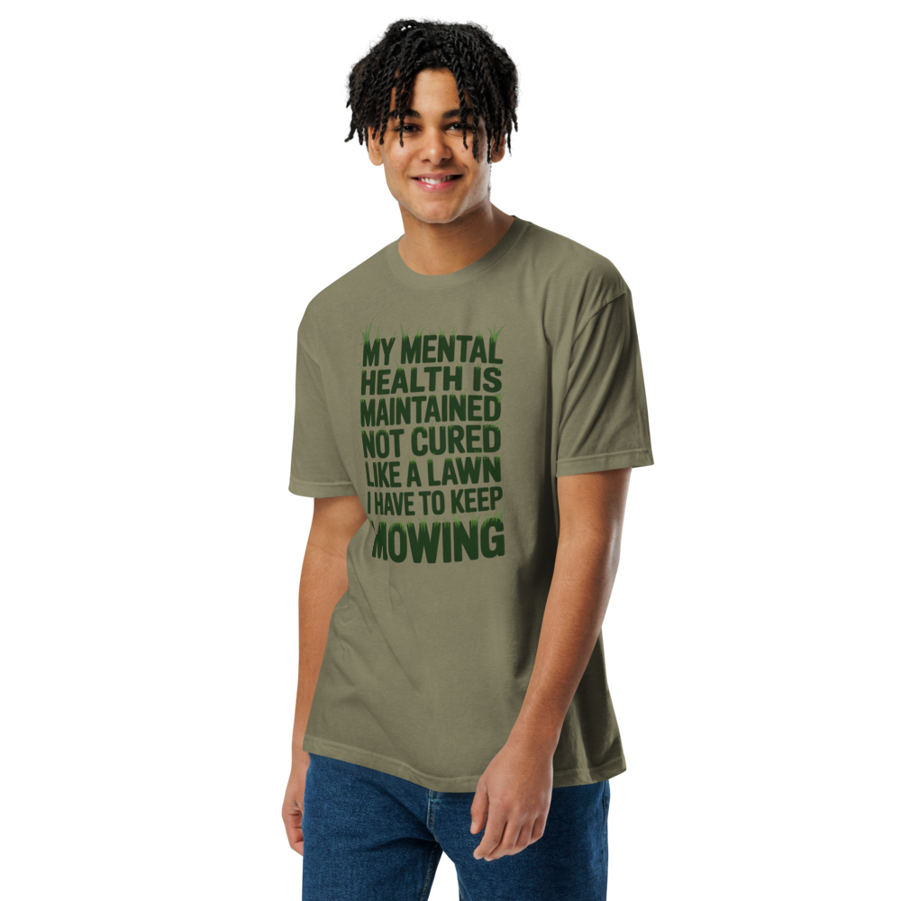 My mental health is maintained, not cured—like a lawn I have to keep mowing