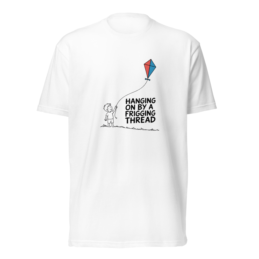 Hanging On By A Frigging Thread