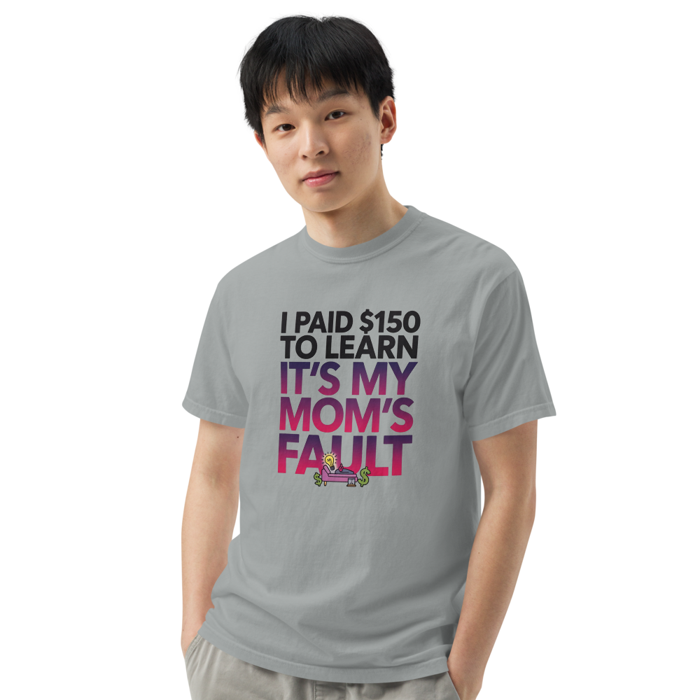 I paid $150 to learn it's my mom's fault