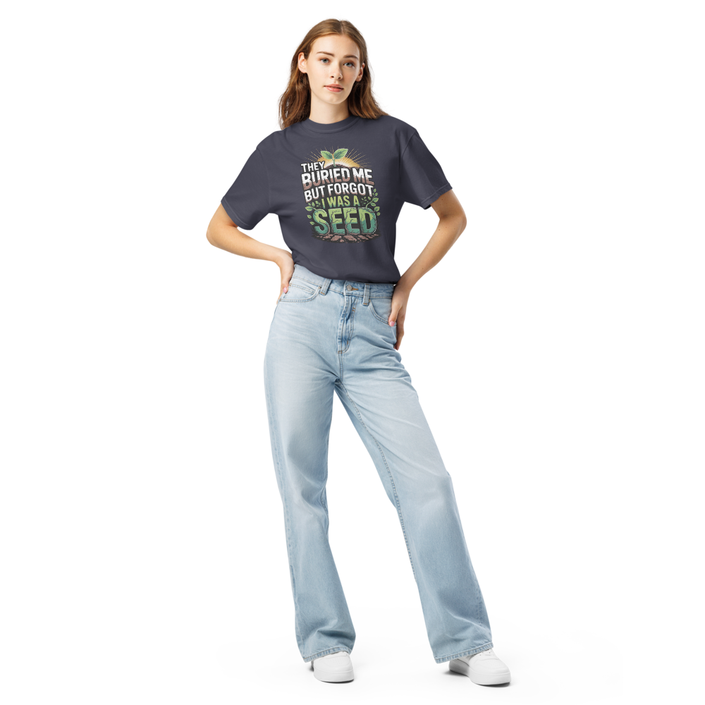 They buried me but forgot I was a seed