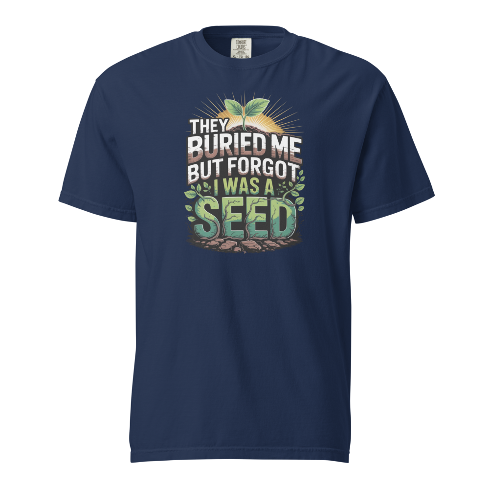 They buried me but forgot I was a seed