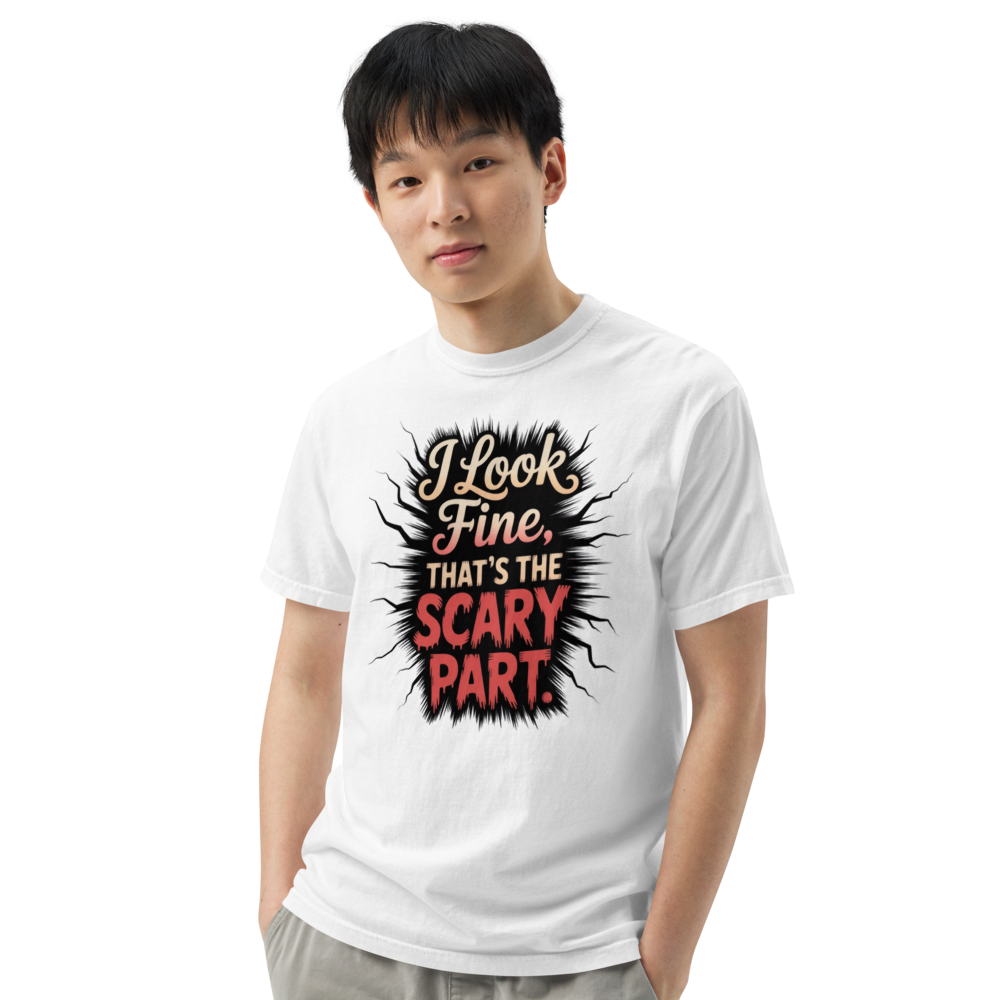 I look fine. That’s the scary part