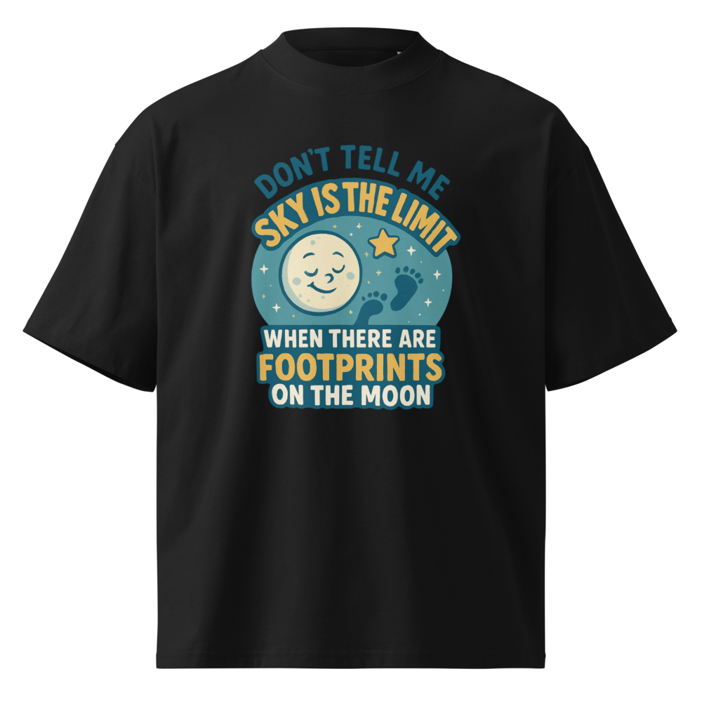 Don't Tell Me Sky Is The Limit When There Are Footprints On The Moon