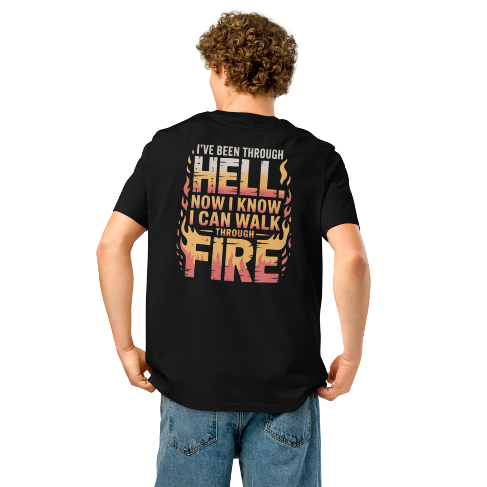 I've Been Through Hell.Now I Know I Can Walk Through Fire