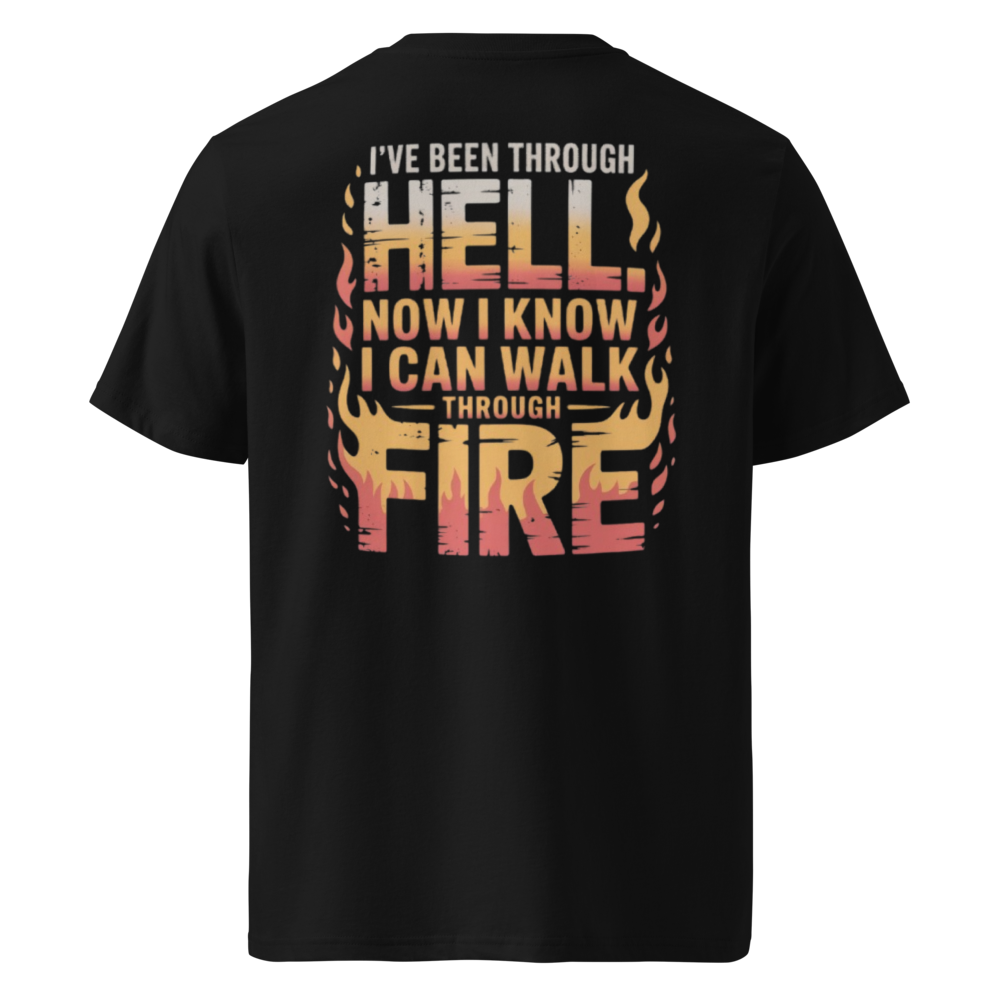 I've Been Through Hell.Now I Know I Can Walk Through Fire