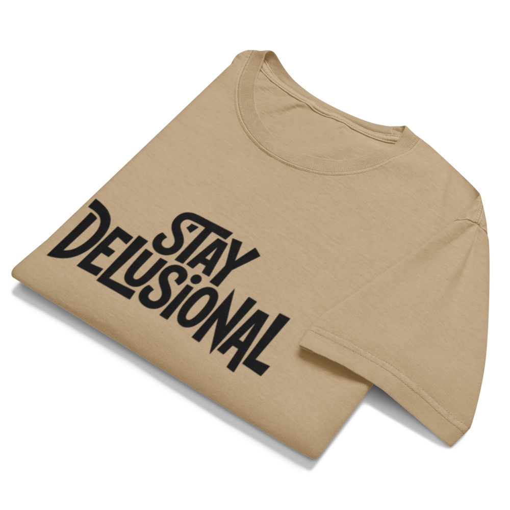Stay Delusional