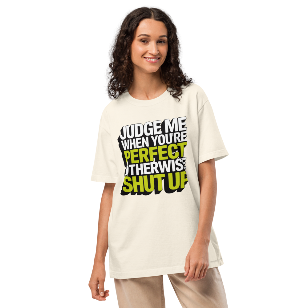 JUDGE ME When You're PERFECT Otherwise SHUT UP