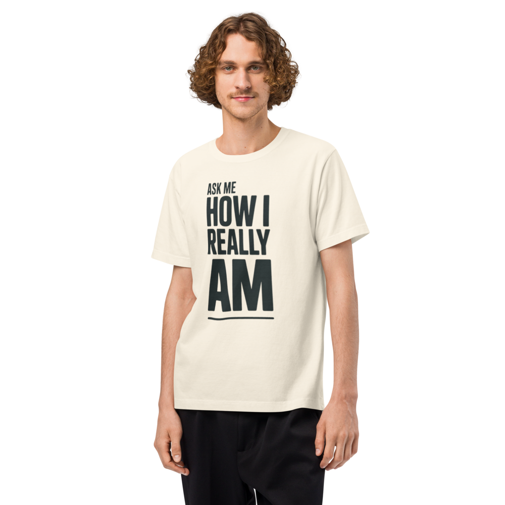 Ask Me How I Really Am