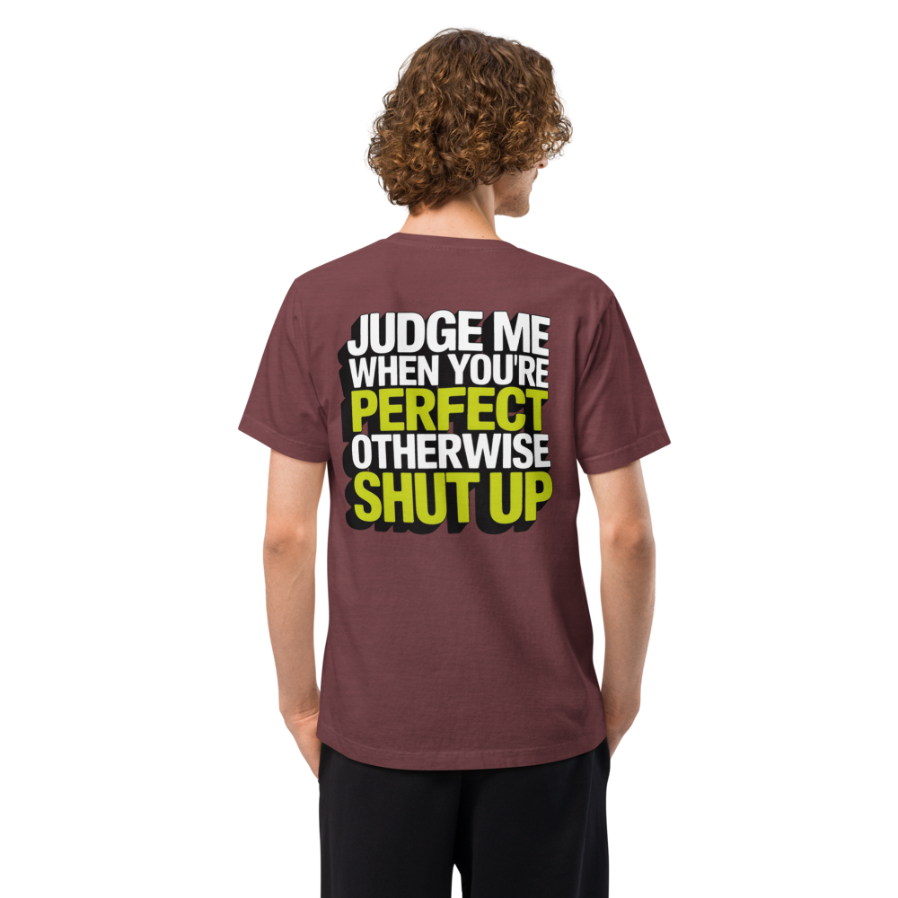 JUDGE ME When You're PERFECT Otherwise SHUT UP