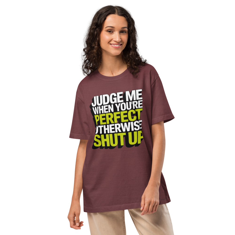 JUDGE ME When You're PERFECT Otherwise SHUT UP