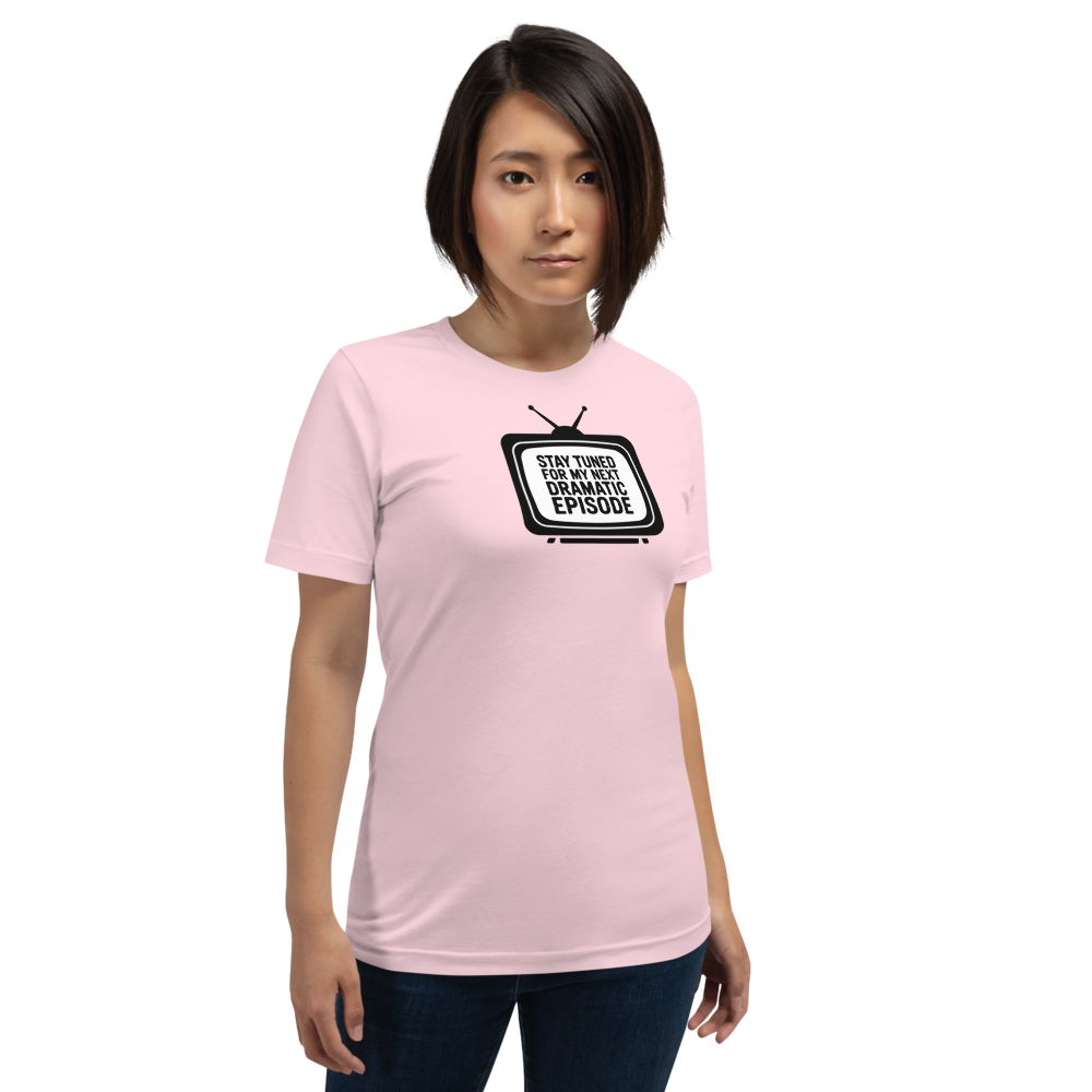 Stay Tuned For My Next Dramatic Episode