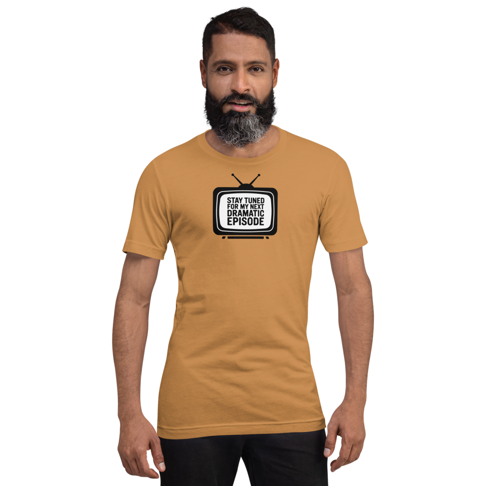 Stay Tuned For My Next Dramatic Episode