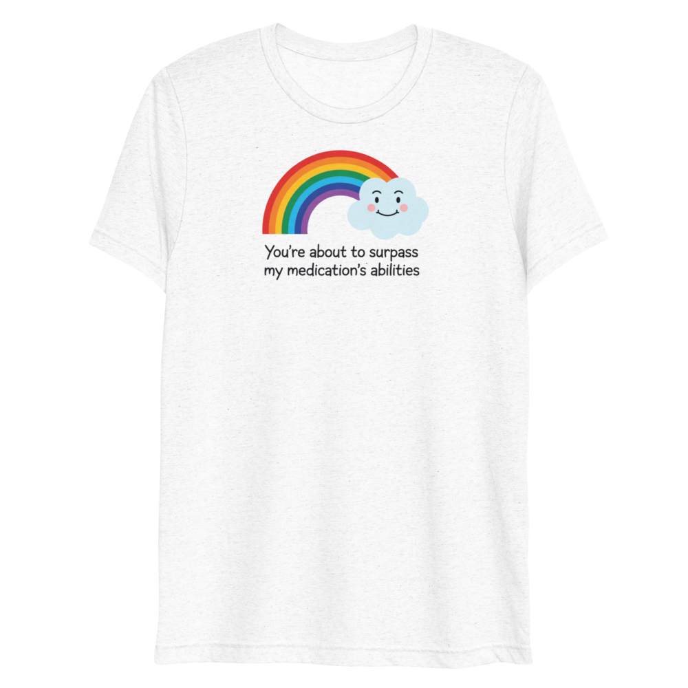 You're About To Surpass My Medications Abilities