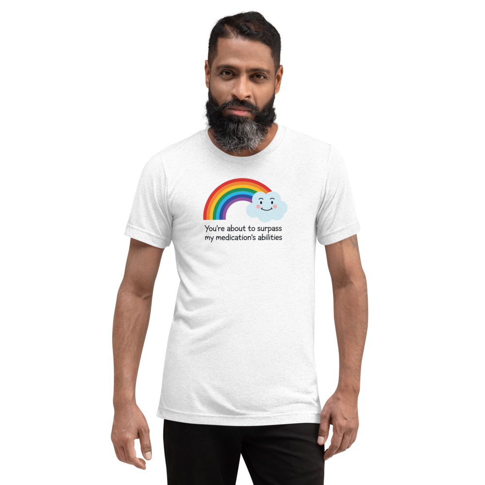 You're About To Surpass My Medications Abilities