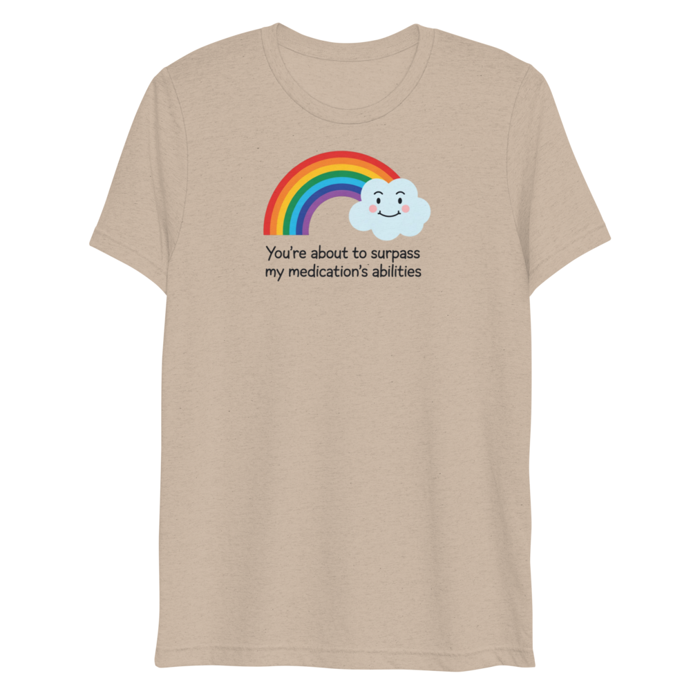 You're About To Surpass My Medications Abilities